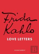 Frida Kahlo'S Love Letters