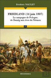 Friedland (14 Juin 1807) ; La Campagne De Pologne, De Danzig Aux Rives Du Niémen