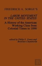 Friedrich A. Sorge'S Labor Movement In The United States