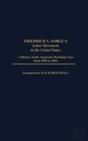 Friedrich A. Sorge'S Labor Movement In The United States