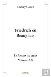 Friedrich En Beaujolais - Le Retour Au Coeur - Volume Xx