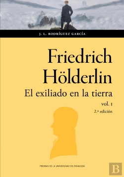 Bertrand.pt - Friedrich Holderlin El Exiliado En La Tierra