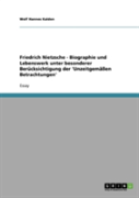 Friedrich Nietzsche - Biographie Und Lebenswerk Unter Besonderer Berucksichtigung Der 'Unzeitgemaen Betrachtungen'