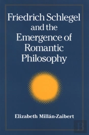 Friedrich Schlegel And The Emergence Of Romantic Philosophy