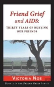 Friend Grief And Aids: Thirty Years Of Burying Our Friends