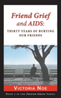 Bertrand.pt - Friend Grief And Aids: Thirty Years Of Burying Our Friends
