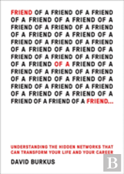 Friend Of A Friend: Understanding The Hidden Networks That Can Transform Your Life