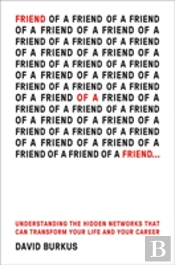 Friend Of A Friend: Understanding The Hidden Networks That Can Transform Your Life