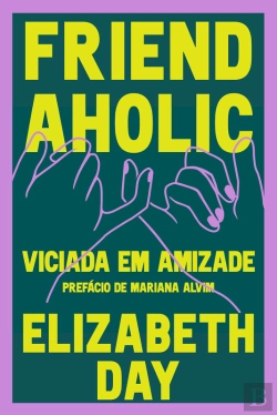 Bertrand.pt - Friendaholic - Viciada Em Amizade