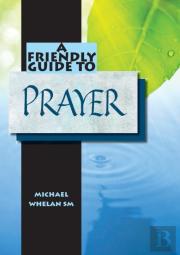 Friendly Guide To Prayer