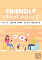 Friendly Persuasion