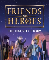 Friends And Heroes: The Nativity Story