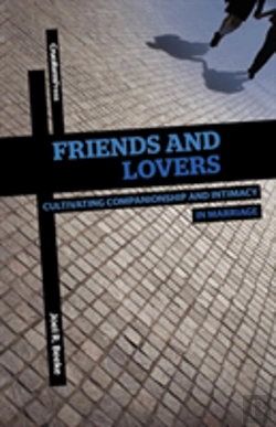 Bertrand.pt - Friends And Lovers: Cultivating Companionship And Intimacy In Marriage