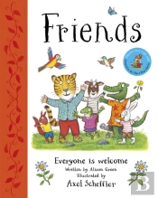 Friends: Axel Scheffler'S Gorgeous Picture Book About Welcoming Others And Making Friends