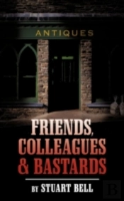 Friends, Colleagues And Bastards