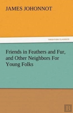 Bertrand.pt - Friends In Feathers And Fur, And Other Neighbors For Young Folks