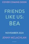 Friends Like Us: Bea