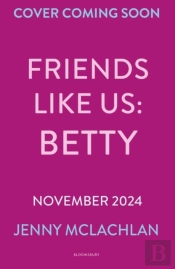 Friends Like Us: Betty