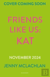 Friends Like Us: Kat
