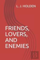 Friends, Lovers, And Enemies