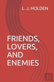 Friends, Lovers, And Enemies