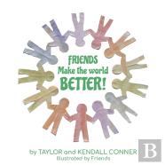Friends Make The World Better!