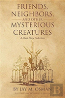 Friends, Neighbors, And Other Mysterious Creatures