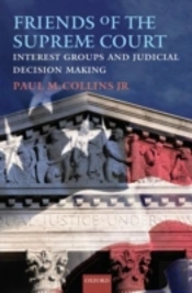 Friends Of The Supreme Court: Interest Groups And Judicial Decision Making