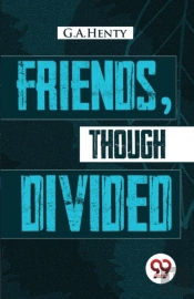 Friends, Though Divided