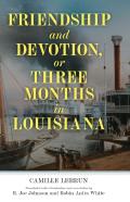 Friendship And Devotion, Or Three Months In Louisiana