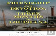 Friendship And Devotion, Or Three Months In Louisiana