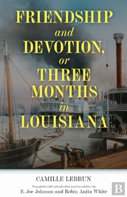 Bertrand.pt - Friendship And Devotion, Or Three Months In Louisiana