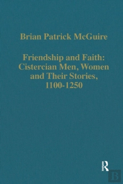 Bertrand.pt - Friendship And Faith: Cistercian Men, Women, And Their Stories, 1100-1250