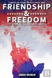 Friendship And Freedom: The Story Of The