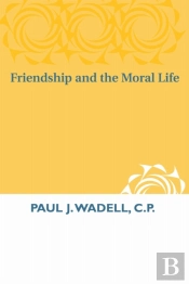 Friendship And The Moral Life