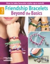 Friendship Bracelets Beyond The Basics
