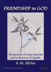 Friendship In God: The Encounter Of Evelyn Underhill And Sorella Maria Of Campello