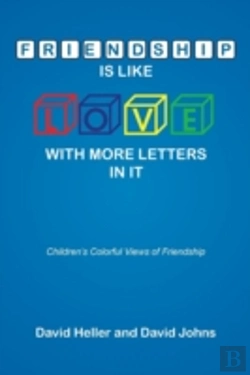Bertrand.pt - Friendship Is Like Love With More Letters In It: Children'S Colorful Views Of Friendship
