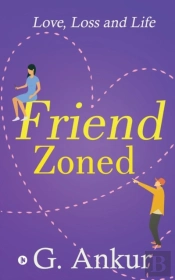 Friendzoned: Love, Loss And Life