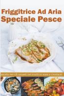 Friggitrice Ad Aria Speciale Pesce