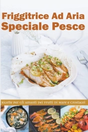 Friggitrice Ad Aria Speciale Pesce