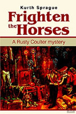 Bertrand.pt - Frighten The Horses:A Rusty Coulter Mystery