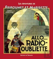 Fripounet Et Marisette ; Allô ? Radio Oubliette
