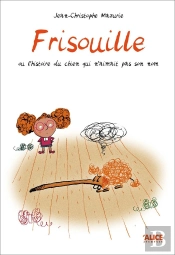 Frisouille Ou L'Histoire Du Chien Qui N'Aimait Pas Son Nom