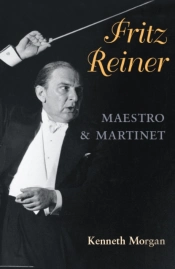 Fritz Reiner, Maestro And Martinet
