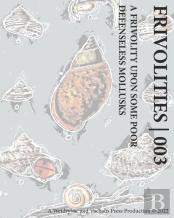 Frivolities | 003 A Frivolity Upon Some Poor Defenseless Mollusks