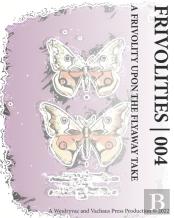 Frivolities 004 | A Frivolity Upon The Flyaway Take