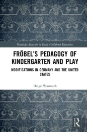 Frobelâ€™S Pedagogy Of Kindergarten And Play