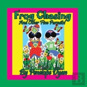 Frog Chasing And Other Fine Pursuits!