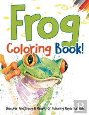 Frog Coloring Book! Discover And Enjoy A